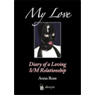 My Love: Diary of a Loving S/M Relationship 